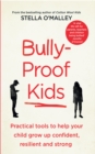 Image for Bully-proof kids: practical tools to help your child grow up confident, resilient and strong