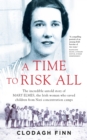 Image for A time to risk all: the incredible untold story of Mary Elms, the Irish woman who saved children from Nazi concentration camps