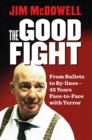 Image for The good fight  : from bullets to by-lines