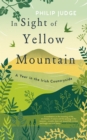 Image for In sight of Yellow Mountain: a year in the Irish countryside