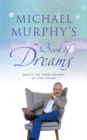 Image for Michael Murphy&#39;s book of dreams: listen to them, interpret them, learn from them : 65 of the most common dreams analysed