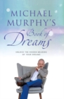 Image for Michael Murphy&#39;s book of dreams  : listen to them, interpret them, learn from them