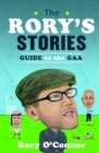 Image for The Rory&#39;s stories guide to the GAA