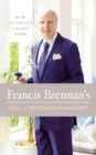 Image for How to create a happy home: Francis Brennan&#39;s book of household management