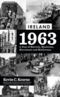 Image for Ireland 1963: a year of marvels, mysteries, merriment and misfortune