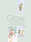 Image for Glow: your complete four-week plan for healthy, radiant skin [with 60 skin-nourishing recipes]