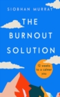 Image for The burnout solution: 12 weeks to a calmer you