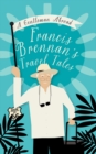 Image for A gentleman abroad  : Francis Brennan&#39;s travel tales