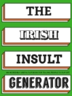 Image for The Irish insult generator  : find the perfect insult for the shitehawks in your life