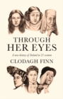 Image for Through her eyes  : a new history of Ireland in 21 women