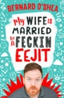 Image for My Wife is Married to a Feckin&#39; Eejit