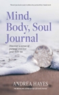 Image for Mind, body, soul journal: discover a sense of purpose and live your best life