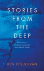 Image for Stories from the Deep: Reflections On a Life Exploring Ireland&#39;s North Atlantic Waters