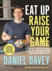 Image for Eat Up, Raise Your Game: 100 Easy, Nutritious Recipes to Help You Perform Better on Exercise Days and Rest Days