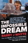 Image for The impossible dream  : the spectacular rise and fall of Steorn, the Celtic Tiger&#39;s most audacious start-up
