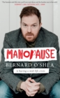 Image for Manopause: Bernard O&#39;Shea Is Having a Mid-Life Crisis
