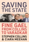 Image for Saving the state  : Fine Gael from Collins to Varadkar