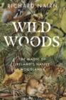 Image for Wildwoods: The Magic of Ireland&#39;s Native Woodlands