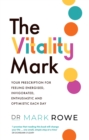 Image for The Vitality Mark: Your Prescription for Feeling Energised, Invigorated, Enthusiastic and Optimistic Each Day
