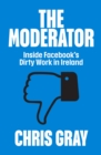 Image for The Moderator: Inside Facebook&#39;s Dirty Work in Ireland