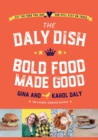 Image for The Daly Dish - Bold Food Made Good: Eat the Food You Love and Still Stay on Track