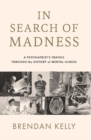 Image for In search of madness  : a psychiatrist&#39;s travels through the history of mental illness