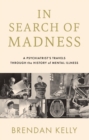 Image for In search of madness: a psychiatrist's travels through the history of mental illness