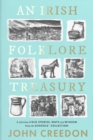 Image for An Irish folklore treasury  : a selection of old stories, ways and wisdom from The School&#39;s Collection
