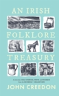 Image for An Irish Folklore Treasury: A Selection of Old Stories, Ways and Wisdom from The School&#39;s Collection