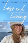 Image for Loss and what it taught me about living  : a memoir of love, grief, hope and healing
