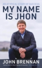 Image for My name is Jhon  : an atypical story of success