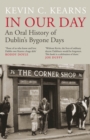 Image for In our day  : an oral history of Dublin&#39;s bygone days