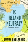 Image for Is Ireland neutral?  : the many myths of Irish neutrality