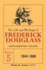 Image for The Life and Writings of Frederick Douglass Volume 5 : Supplementary Volume