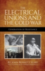 Image for The Electrical Unions and the Cold War : Generation of Resistance