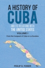 Image for A History of Cuba and its Relations with the United States, Vol 1 1492-1845 : From the Conquest of Cuba to La Escalera