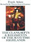 Image for The Clans, Septs and Regiments of the Scottish Highlands