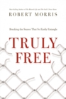 Image for Truly free: breaking the snares that so easily entangle