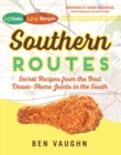Image for Southern routes: secret recipes from the best down-home joints in the South