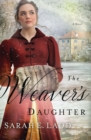 Image for The weaver&#39;s daughter: a regency romance novel