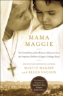 Image for Mama Maggie: The Untold Story of One Woman&#39;s Mission to Love the Forgotten Children of Egypt&#39;s Garbage Slums