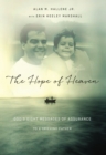 Image for The hope of Heaven: God&#39;s eight messages of assurance to a grieving father