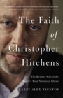 Image for The Faith of Christopher Hitchens : The Restless Soul of the World&#39;s Most Notorious Atheist