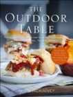 Image for The outdoor table: the ultimate cookbook for your next backyard BBQ, front-porch meal, tailgate, or picnic