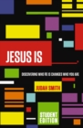 Image for Jesus is --: discovering who He is changes who you are