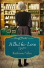 Image for A bid for love: an Amish market novella
