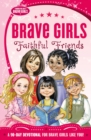 Image for Brave Girls: Faithful Friends : A 90-Day Devotional