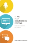 Image for El ABC de la comunicacion efectiva: hablada, escrita y escuchada