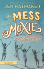 Image for Of mess and moxie: wrangling delight out of this wild and glorious life