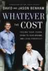 Image for Whatever The Cost : Facing Your Fears, Dying To Your Dreams, And Living Powerfully